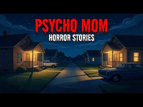 11 True Psycho Mom Horror Stories That Will Haunt You | “The Night My Mom Changed”