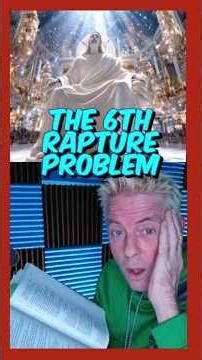 The 6th RAPTURE PROBLEM for Pre-Trib Deniers