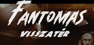 Fantomas visszatér (előzetes)