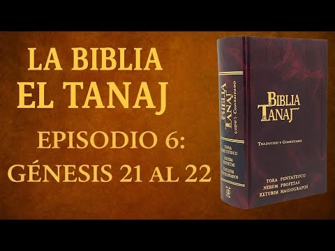 La Biblia El Tanaj | Episodio 5- GÉNESIS 21 al 22: El Nacimiento de ITSJAC