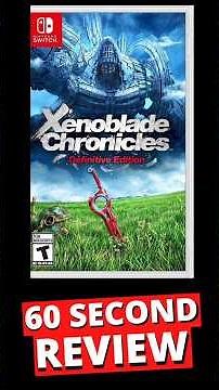 Xenoblade Chronicles Definitive Edition 60 Second Review