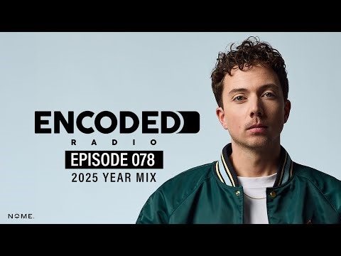 Encoded Radio by NOME. EP078 (2025 YEAR MIX)