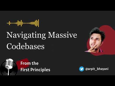 Navigating Massive Codebases - From the First Principles