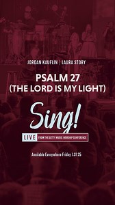 TOMORROW: Psalm 27 (The Lord is My Light) from Laura Story Music and Jordan Kauflin Music! | Keith and Kristyn Getty