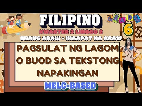 GRADE 6 FILIPINO 6 QUARTER 3 WEEK 2 // PAGSULAT NG LAGOM O BUOD SA TEKSTONG NAPAKINGGAN