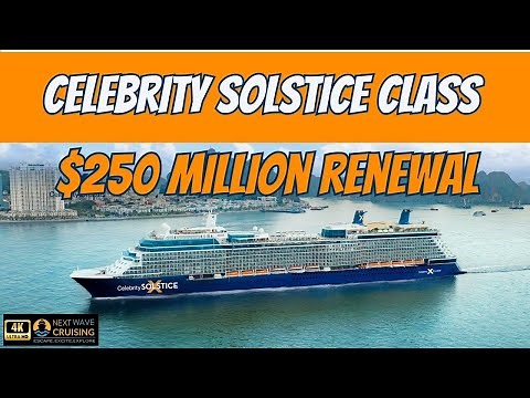 Solstice Class Ship Upgrades | Celebrity Launches Modernization Program