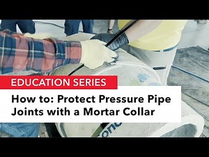 How to: Concrete Pressure Pipe (CPP) protect pipe joints with a mortar collar