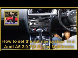 How to set the sat nav system in a Audi A5 2 0 TDI S Line Multitronic