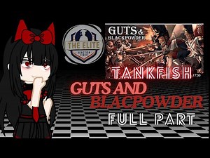 GATE React to Tank Fish's Guts and Blackpowder (FULL PART)