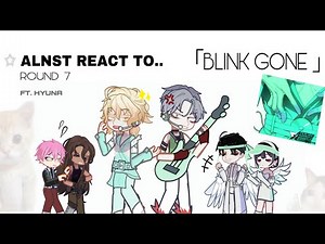 ALNST REACT - 「 BLINK GONE 」ROUND 7