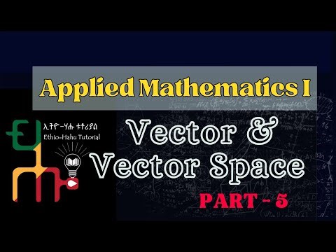 Applied Mathematics I | Vectors and Vector Spaces | Part - 5