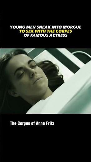 Young Men Sneak into Morgue to Sex with the Famous Actress: The Corpse of Anna Fritz | reelclips