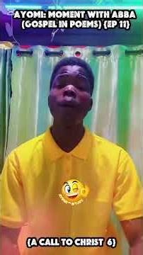 MOMENT WITH ABBA GOSPEL IN POEMS EP11 A CALL TO CHRIST 6 #ayomimyjoy #Jesus #momentwithabba