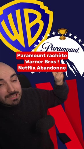 Paramount rachète Warner Bros : nouvelle ère pour Netflix ?
