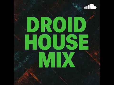 2025 DROID HOUSE MIX