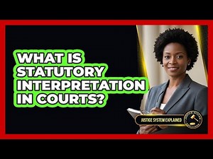 What Is Statutory Interpretation in Courts?
