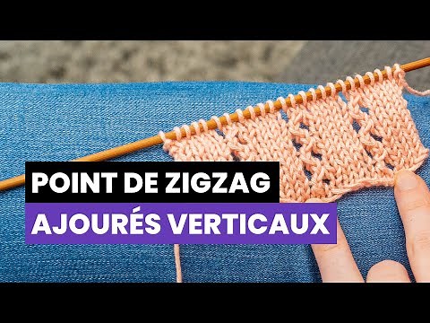 Comment tricoter le point de zigzag ajourés verticaux ? - Point fantaisie au tricot