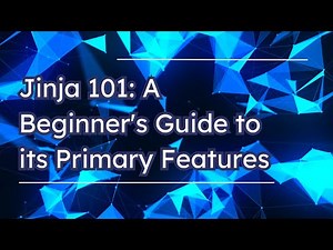 Jinja 101: A Beginner's Guide to its Primary Features