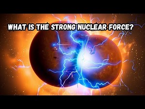 Science Made Simple! What Is the Strong Nuclear Force?