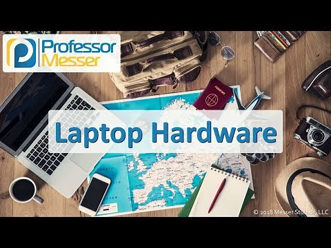 Laptop Hardware - CompTIA A+ 220-1001 - 1.1