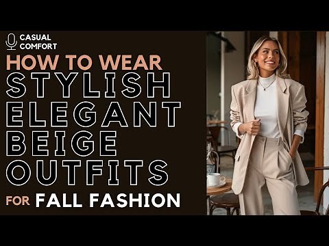 How to Wear Beige: Stylish Outfits That Make a Statement | 2024 Fashion Trends