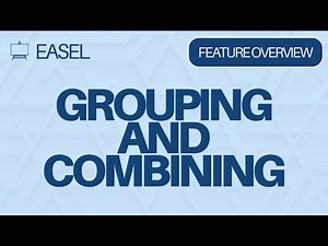 Easel Software Feature Overview: Grouping and Combining