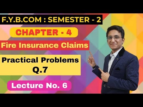 Fire Insurance Claims | F.Y.B.COM | Semester 2 | Chapter 4 | Practical Problems Q.7 | Lecture No. 6