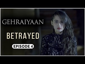 Gehraiyaan | Episode 4 - 'Betrayed' | Sanjeeda Sheikh | A Web Series By Vikram Bhatt