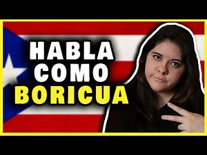Habla Como Boricua | Jerga de Puerto Rico