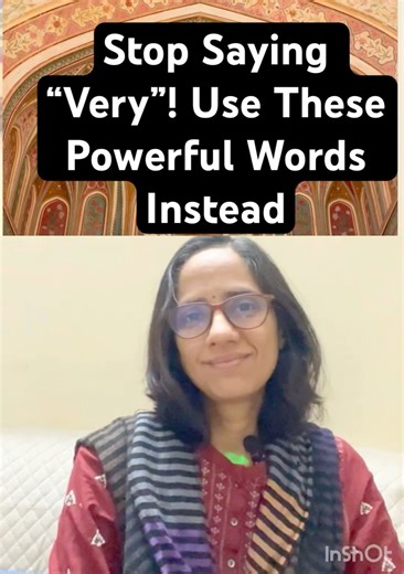 Stop Saying “Very”! Use These Powerful Words Instead