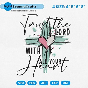 Trust the Lord With All Your Heart Embroidery Design, Christian Cross Faith Quote File for Machine Embroidery, Instant Download, PES DST - Etsy