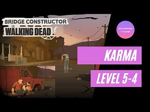 Bridge Constructor: The Walking Dead - Chapter 5 - Level 5-4 (Karma) Walkthrough Gameplay