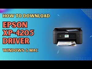 Epson XP-4205 Driver Installation Guide | Windows & Mac Setup Tutorial