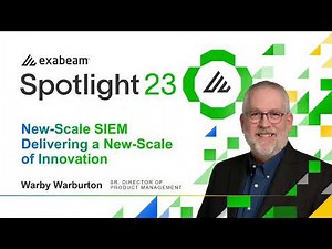 Spotlight23: Exabeam in Action - New-Scale SIEM Delivering a New-Scale of Innovation