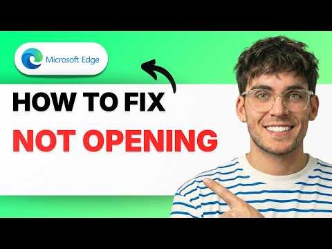 How to Fix Microsoft Edge Not Opening [2026 Full Guide]