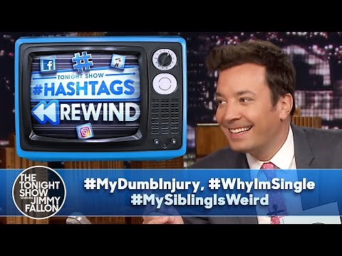 Hashtag Rewind: #MyDumbInjury, #WhyImSingle, #MySiblingIsWeird | The Tonight Show