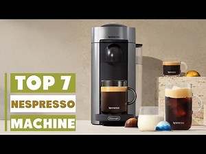 Best Nespresso Machines 2025: Top 7 Models Reviewed