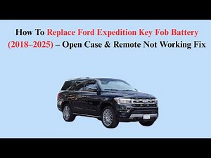 How To Replace Ford Expedition Key Fob Battery (2018–2025) – Open Case & Remote Not Working Fix