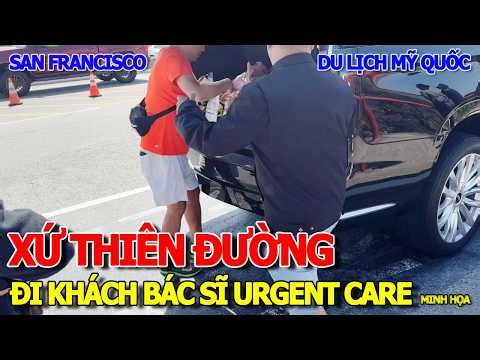 ĐI KHÁM BÁC SĨ CALI URGENT CARE - KO MUA BẢO HIỂM XỨ MỸ THIÊN ĐƯỜNG KHÁCH DU LỊCH Ở HOA KỲ