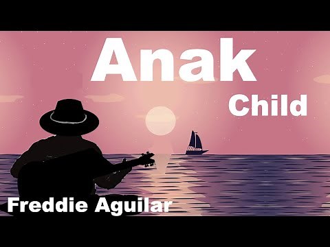 Anak - Lyrics in Tagalog - English translation - Freddie Aguillar