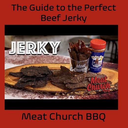 The Guide to the Perfect Beef Jerky | Meat Church BBQ