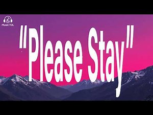 Please Stay | Lyrics Song