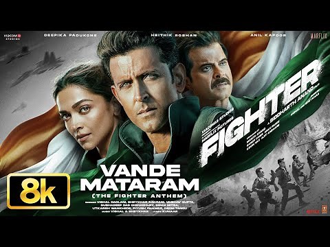 Vande Mataram 8K Video - The Fighter Anthem: Hrithik Roshan | Deepika, Anil K | Vishal-Sheykhar