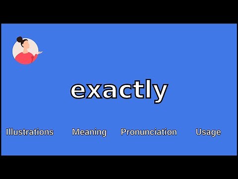 EXACTLY - Meaning and Pronunciation
