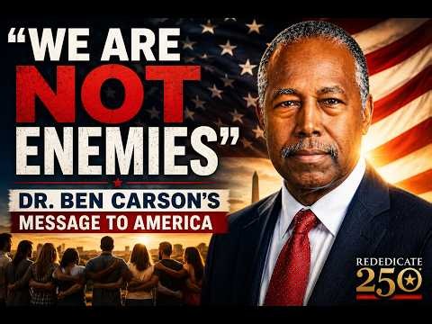 “We Are Not Enemies” – Dr. Ben Carson’s Message to America