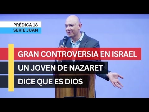 Gran controversia en Israel, un joven de Nazaret dice que es Dios - Andry Carías - (Serie Juan 18)