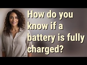 How do you know if a battery is fully charged?