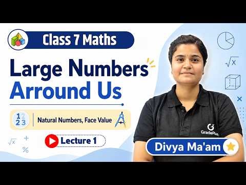 L01 Large Numbers Around Us | Natural Numbers, Face Value, Place Value