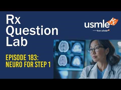Rx Question Lab - Episode 183: Neuro for Step 1