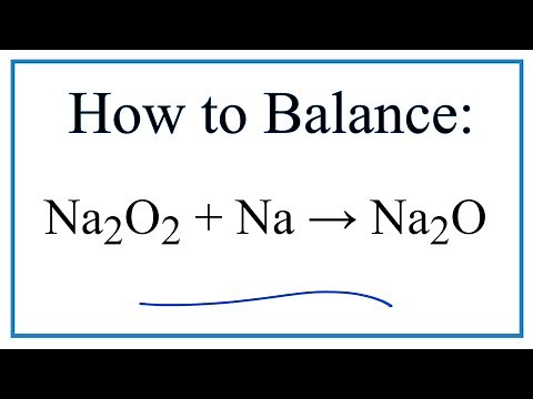 How to Balance Na2O2 + Na = Na2O (Sodium peroxide + Sodium metal)